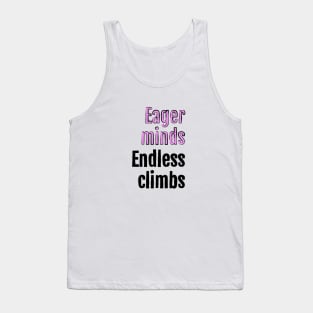 Eager minds, endless climbs Tank Top